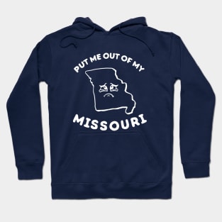 Put Me Out Of My Missouri Hoodie